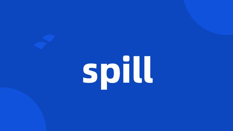 spill