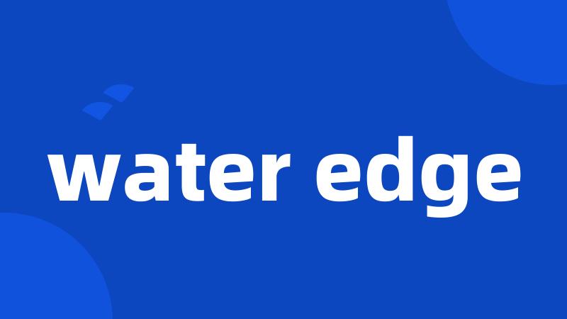 water edge