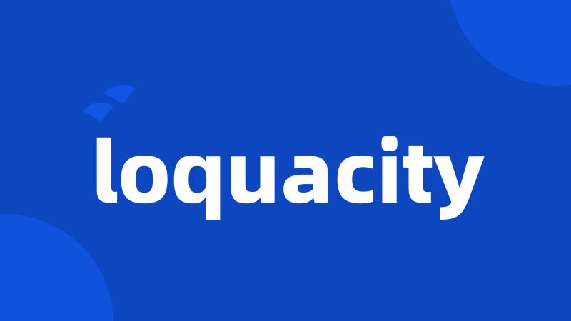 loquacity