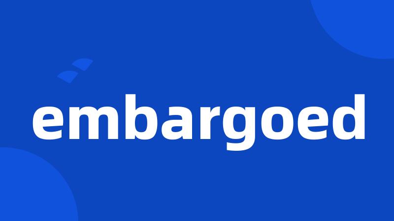 embargoed