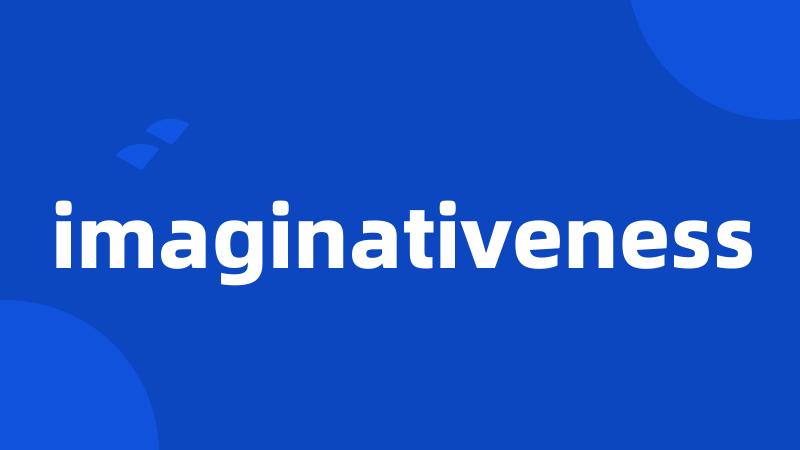 imaginativeness