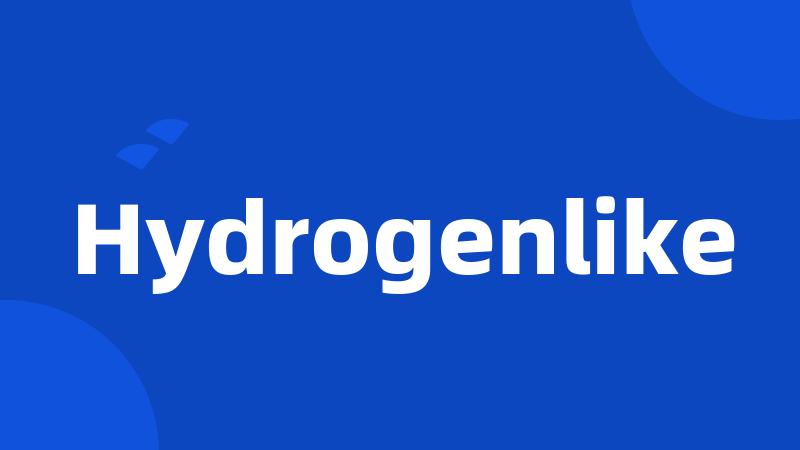 Hydrogenlike