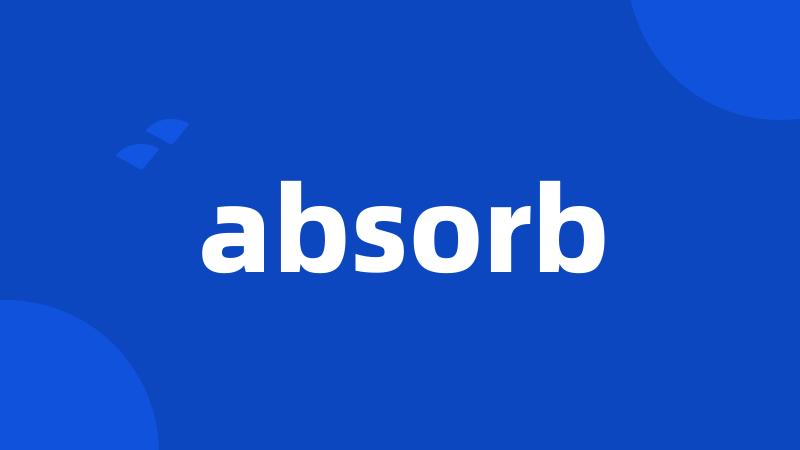 absorb