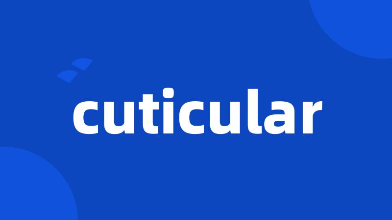 cuticular