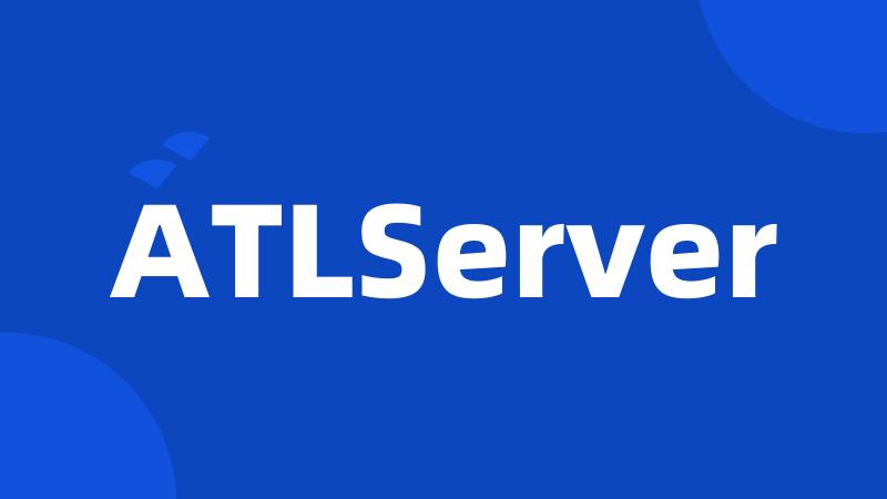 ATLServer