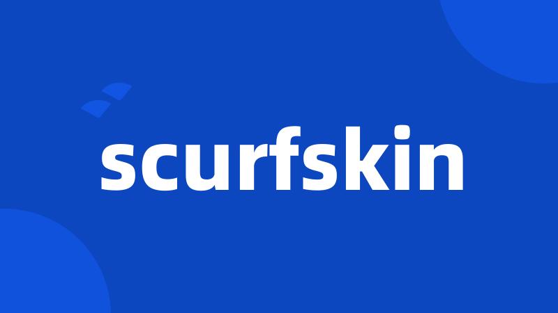 scurfskin