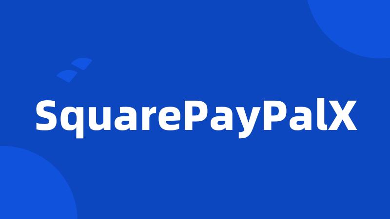 SquarePayPalX