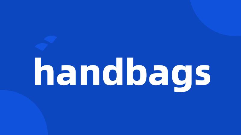 handbags