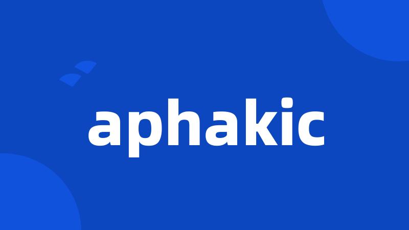 aphakic