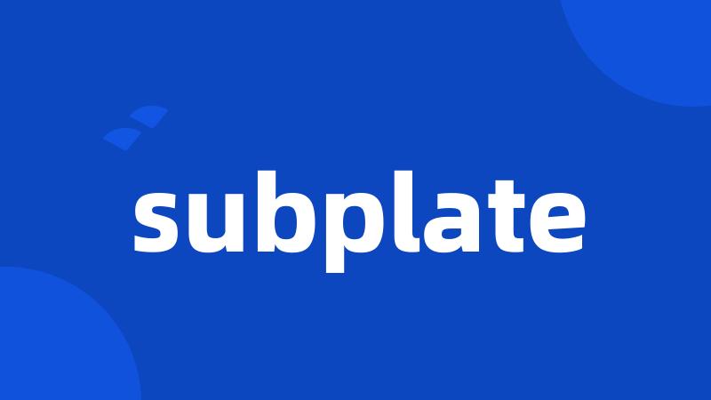 subplate