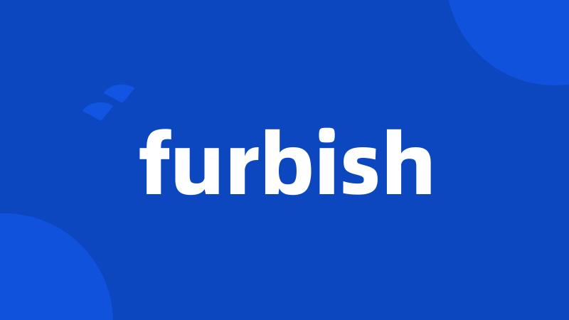 furbish