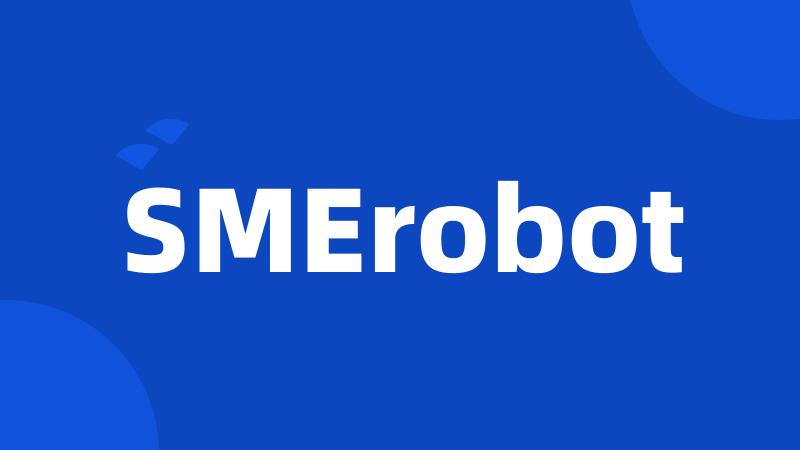 SMErobot