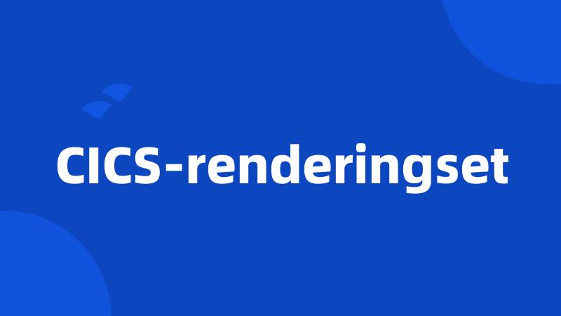 CICS-renderingset