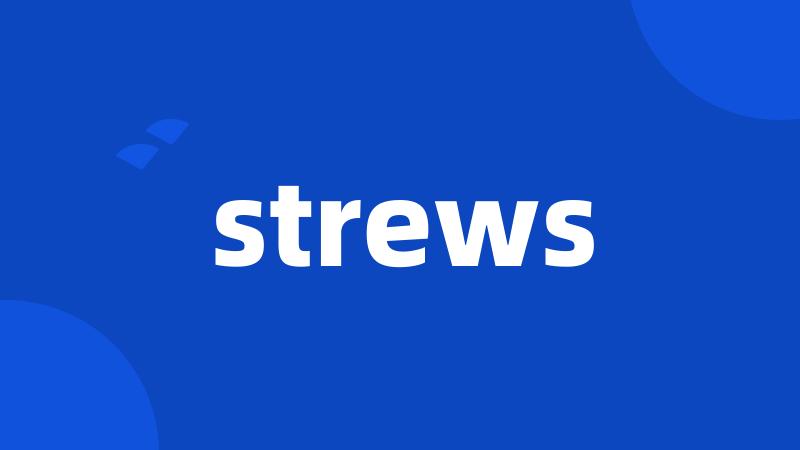 strews