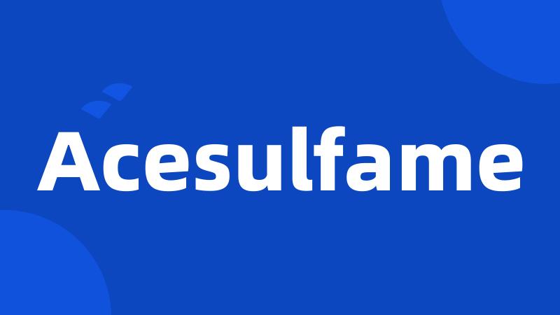 Acesulfame