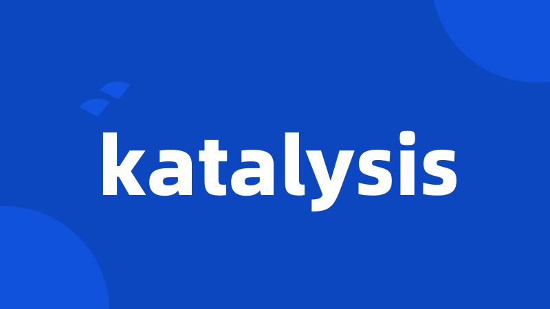 katalysis