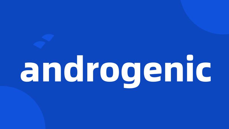 androgenic