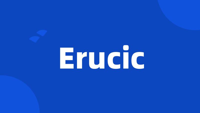 Erucic