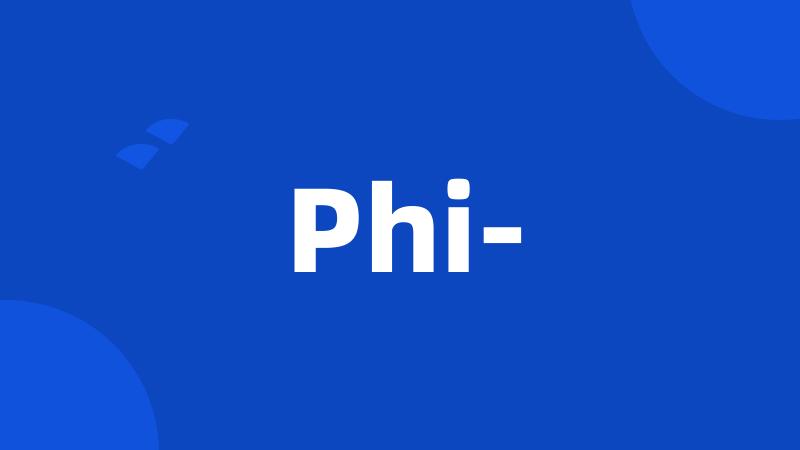 Phi-