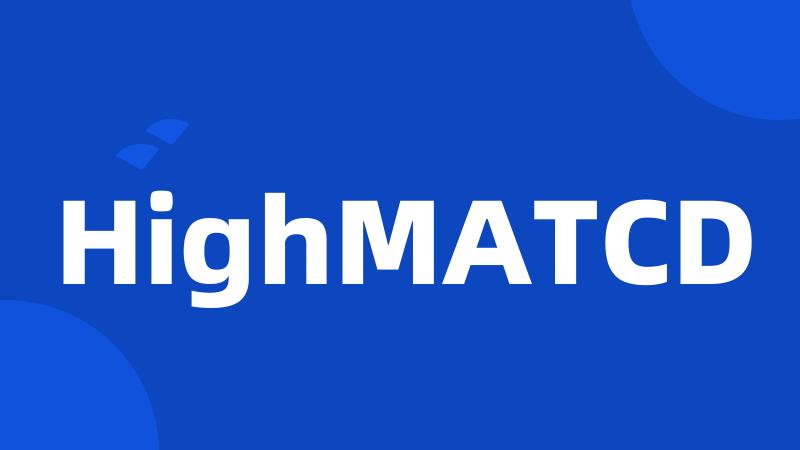 HighMATCD