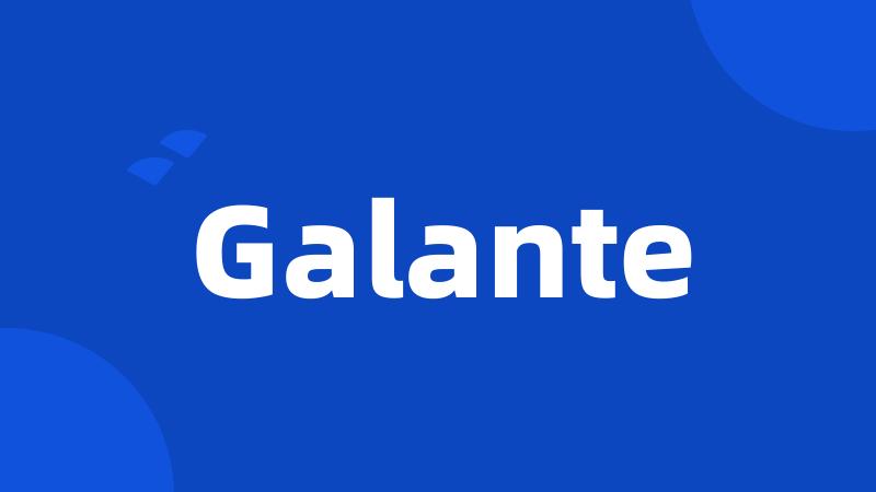 Galante