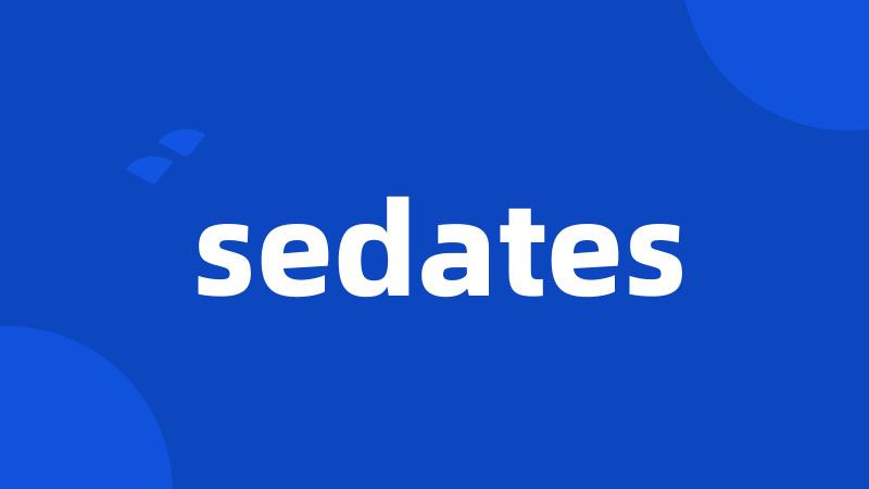 sedates