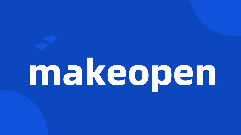 makeopen