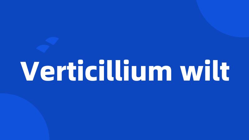 Verticillium wilt