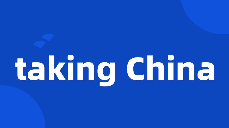 taking China