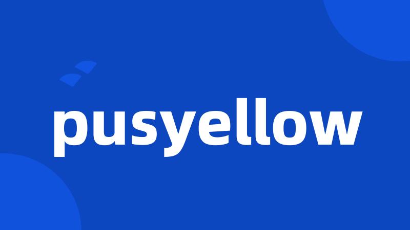 pusyellow