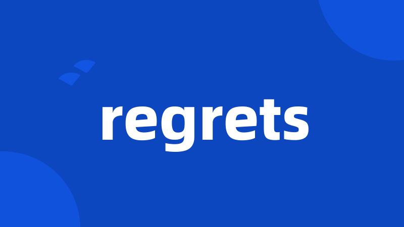 regrets