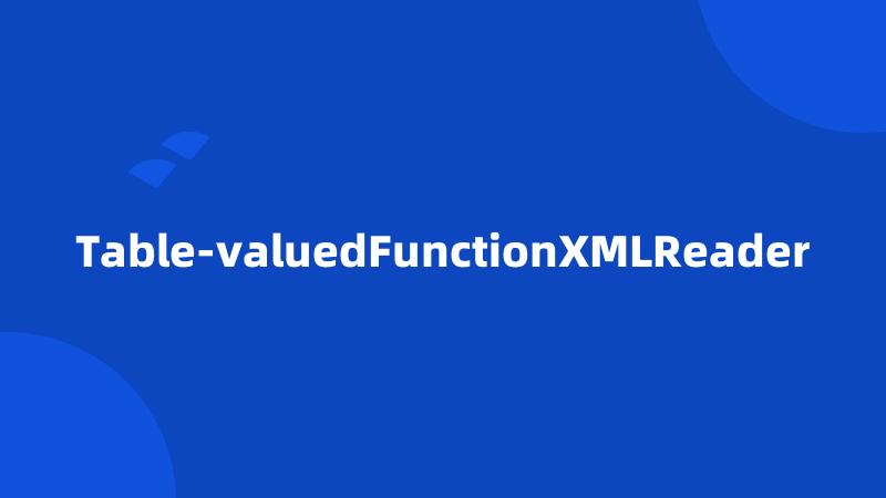 Table-valuedFunctionXMLReader