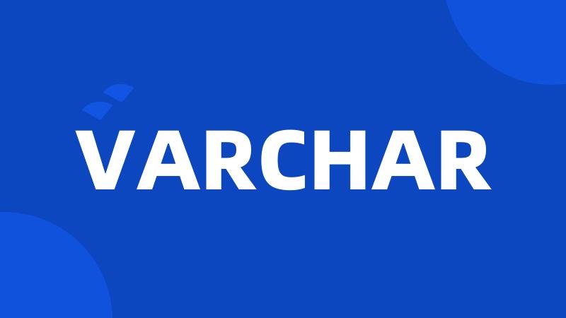 VARCHAR