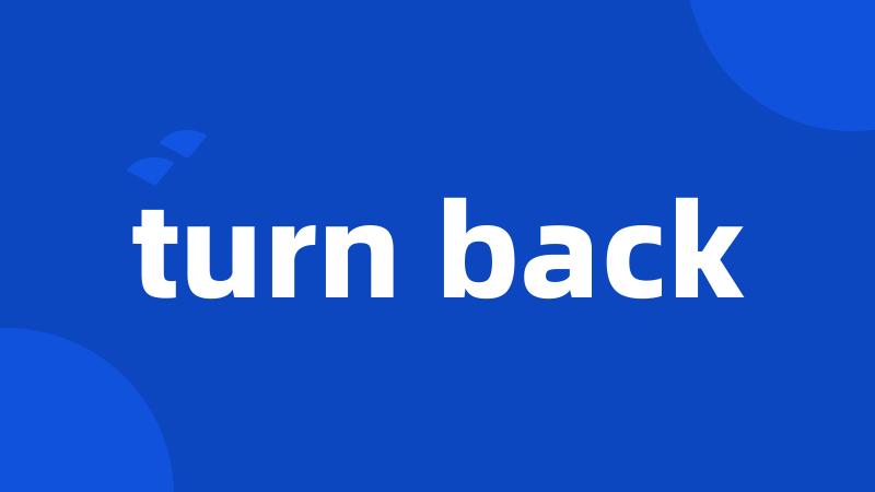 turn back