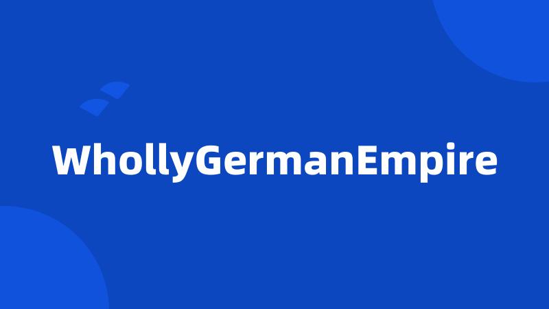 WhollyGermanEmpire