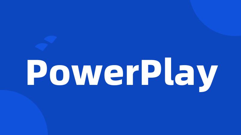 PowerPlay