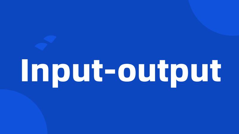 Input-output