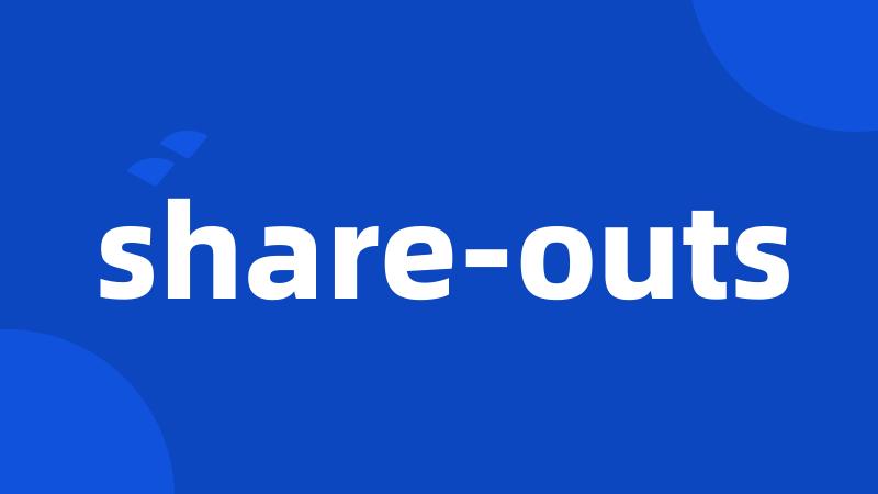 share-outs