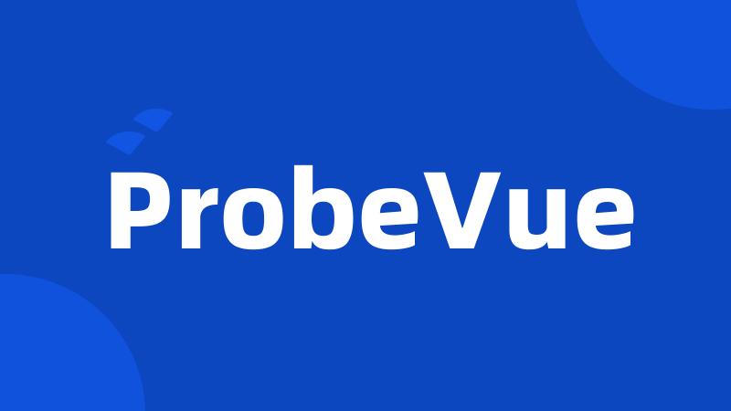 ProbeVue