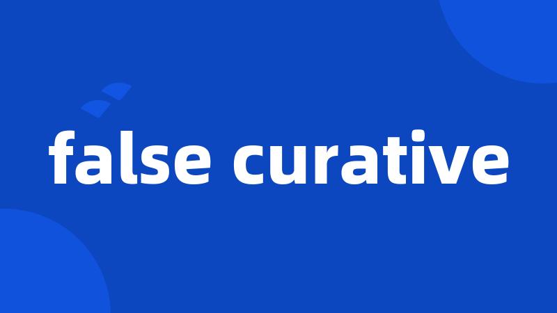 false curative