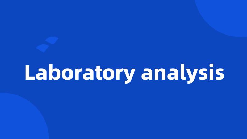 Laboratory analysis