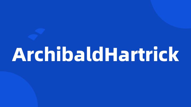 ArchibaldHartrick