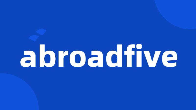 abroadfive