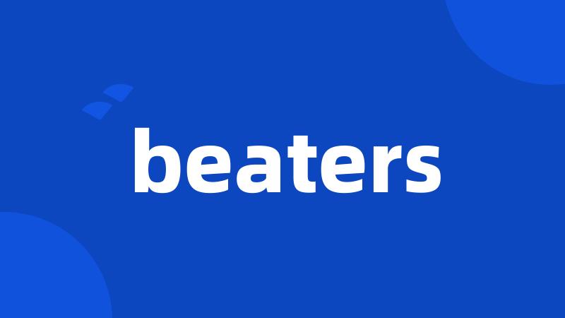 beaters