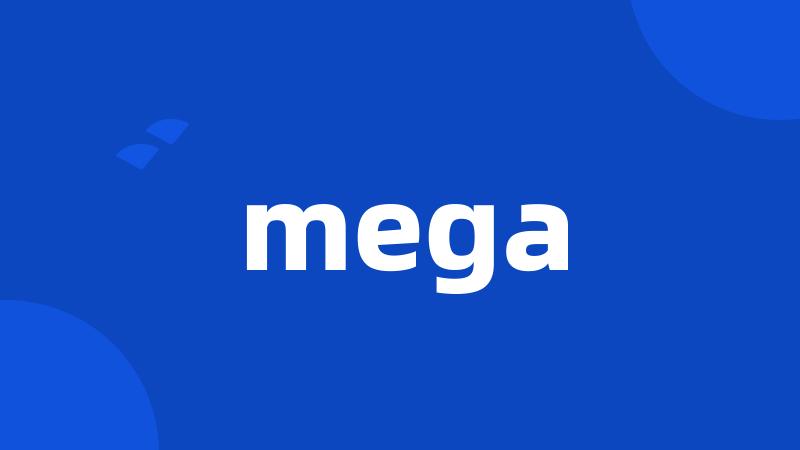 mega