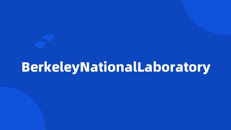 BerkeleyNationalLaboratory