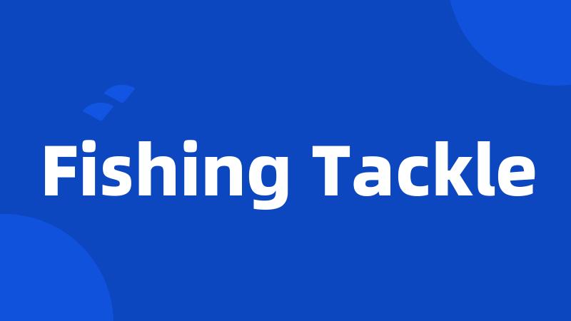 Fishing Tackle