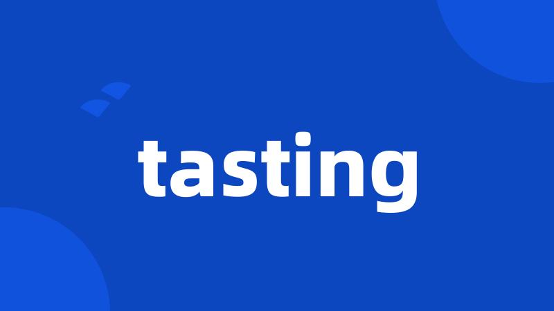 tasting