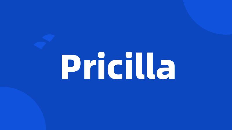 Pricilla