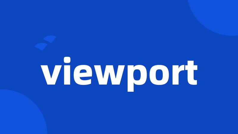 viewport